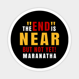 End is Near and Maranatha Magnet